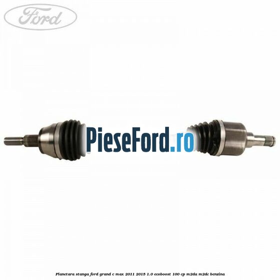 Planetara stanga Ford Grand C-Max 2011-2015 1.0 EcoBoost 100 cp M2DA, M2DC benzina