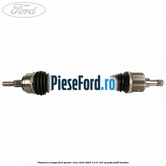 Planetara stanga Ford Grand C-Max 2016-2020 1.6 Ti 125 cp PNDA, PNDD benzina