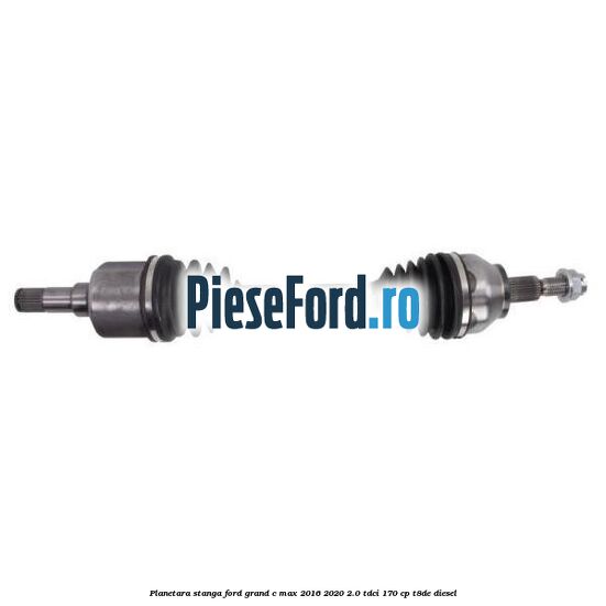 Planetara stanga Ford Grand C-Max 2016-2020 2.0 TDCi 170 cp T8DE diesel