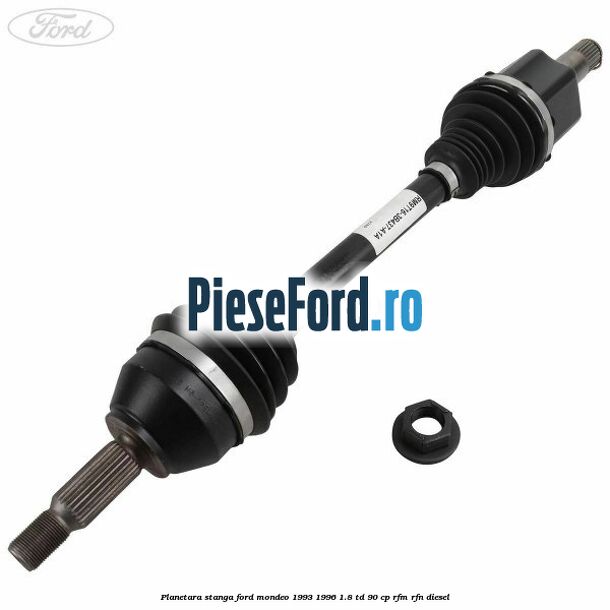 Planetara stanga Ford Mondeo 1993-1996 1.8 TD 90 cp RFM, RFN diesel
