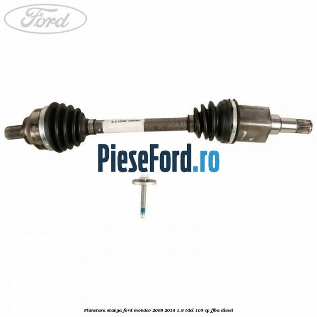 Planetara stanga Ford Mondeo 2008-2014 1.8 TDCi 100 cp FFBA diesel