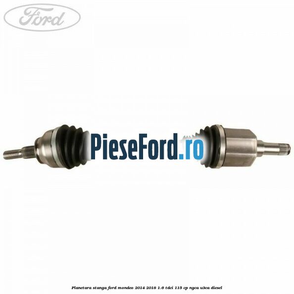 Planetara stanga Ford Mondeo 2014-2018 1.6 TDCi 115 cp NGCA, U3CA diesel