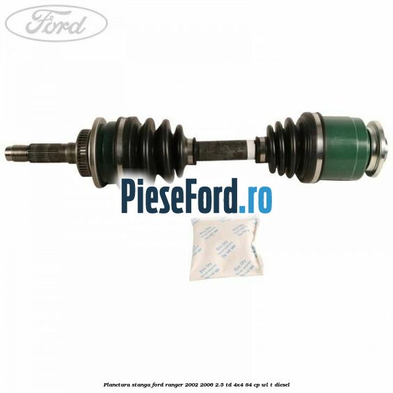 Planetara stanga Ford Ranger 2002-2006 2.5 TD 4x4 84 cp WL-T diesel