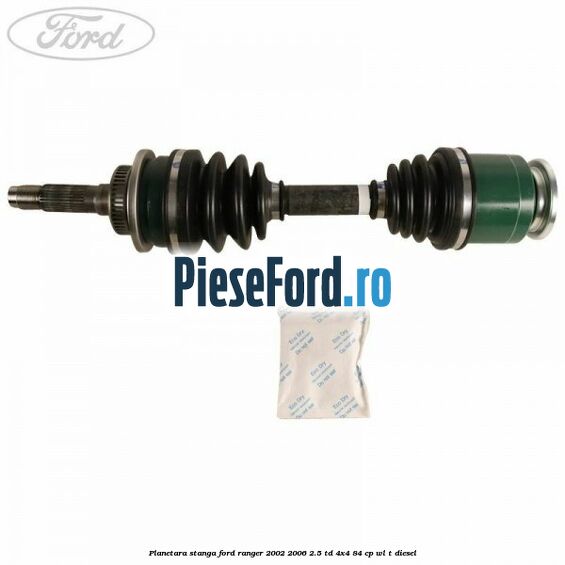 Planetara stanga Ford Ranger 2002-2006 2.5 TD 4x4 84 cp WL-T diesel