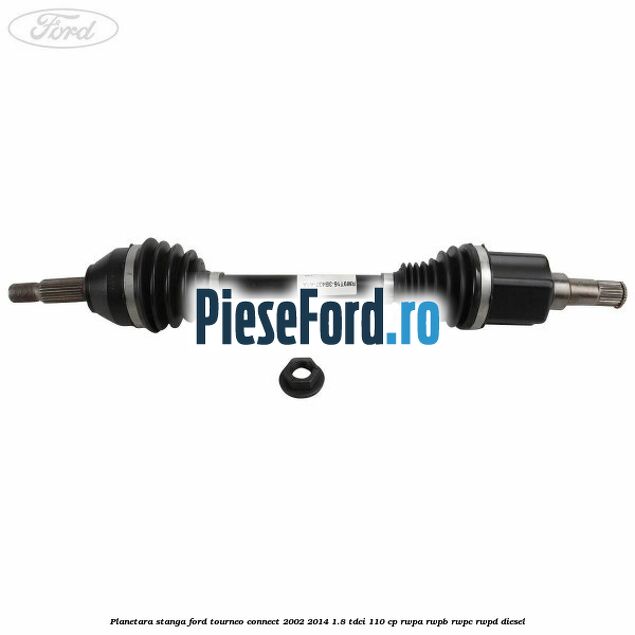 Planetara stanga Ford Tourneo Connect 2002-2014 1.8 TDCi 110 cp RWPA, RWPB, RWPC, RWPD diesel