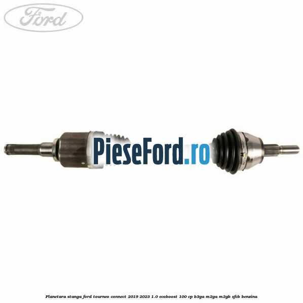 Planetara stanga Ford Tourneo Connect 2019-2023 1.0 EcoBoost 100 cp B3GA, M2GA, M2GB, SFCB benzina