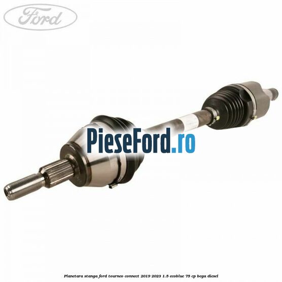 Planetara stanga Ford Tourneo Connect 2019-2023 1.5 EcoBlue 75 cp BEGA diesel