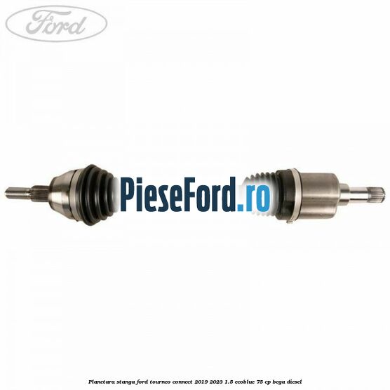 Planetara stanga Ford Tourneo Connect 2019-2023 1.5 EcoBlue 75 cp BEGA diesel