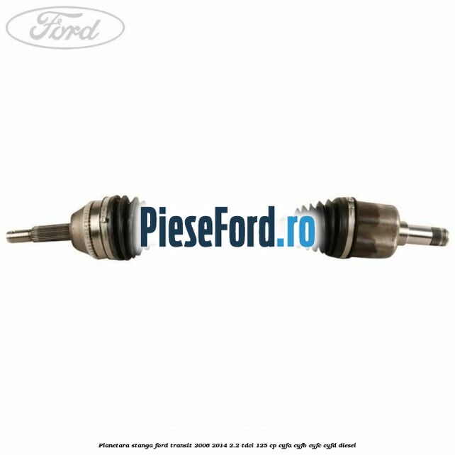 Planetara stanga Ford Transit 2006-2014 2.2 TDCi 125 cp CYFA, CYFB, CYFC, CYFD diesel