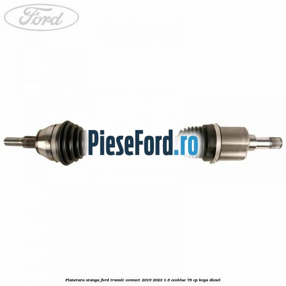 Planetara stanga Ford Transit Connect 2019-2023 1.5 EcoBlue 75 cp BEGA diesel