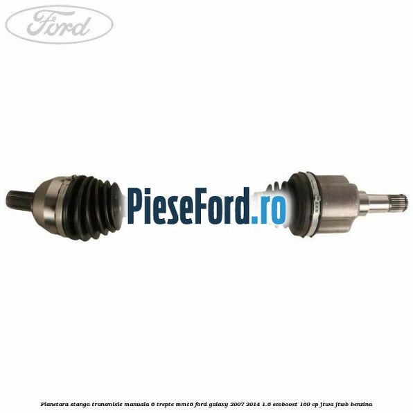 Planetara stanga transmisie manuala 6 trepte MMT6 Ford Galaxy 2007-2014 1.6 EcoBoost 160 cp JTWA, JTWB benzina