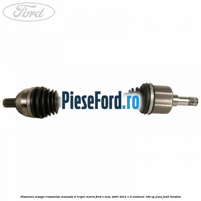 Planetara stanga transmisie manuala 6 trepte MMT6 Ford S-Max 2007-2014 1.6 EcoBoost 160 cp JTWA, JTWB benzina
