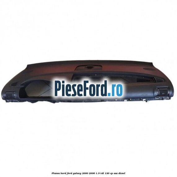 Plansa bord Ford Galaxy 2000-2006 1.9 TDI 130 cp ASZ diesel