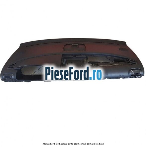 Plansa bord Ford Galaxy 2000-2006 1.9 TDI 150 cp BTB diesel