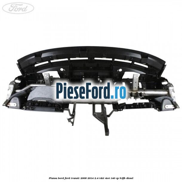 Plansa bord Ford Transit 2006-2014 2.4 TDCi 4x4 140 cp Plansa bord Ford Transit 2006-2014 2.4 TDCi 4x4 140 cp H9FB diesel