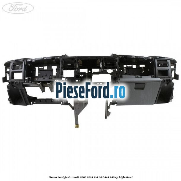 Plansa bord Ford Transit 2006-2014 2.4 TDCi 4x4 140 cp Plansa bord Ford Transit 2006-2014 2.4 TDCi 4x4 140 cp H9FB diesel