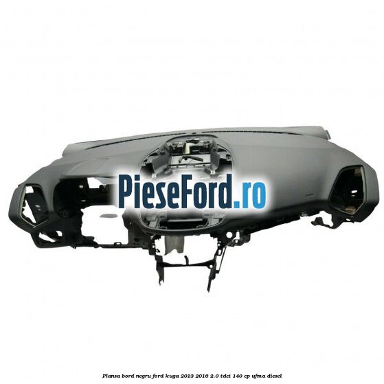 Plansa bord, negru Ford Kuga 2013-2016 2.0 TDCi 140 cp UFMA diesel