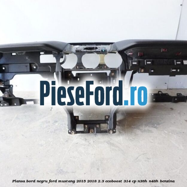 Plansa bord negru Ford Mustang 2015-2018 2.3 EcoBoost 314 cp N38H, N48H benzina