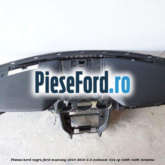 Plansa bord negru Ford Mustang 2015-2018 2.3 EcoBoost 314 cp N38H, N48H benzina