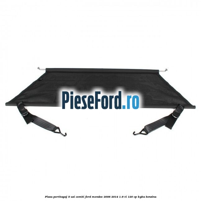 Plasa portbagaj 5 usi combi Ford Mondeo 2008-2014 1.6 Ti 120 cp KGBA benzina