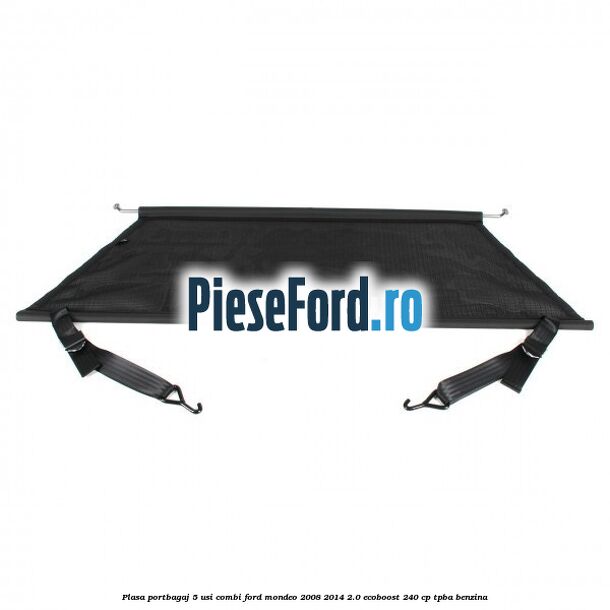 Plasa portbagaj 5 usi combi Ford Mondeo 2008-2014 2.0 EcoBoost 240 cp Plasa portbagaj 5 usi combi Ford Mondeo 2008-2014 2.0 EcoBoost 240 cp TPBA benzina