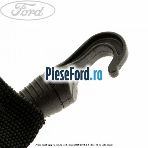 Plasa portbagaj cu banda Ford C-Max 2007-2011 2.0 TDCi 110 cp Plasa portbagaj cu banda Ford C-Max 2007-2011 2.0 TDCi 110 cp IXDA diesel