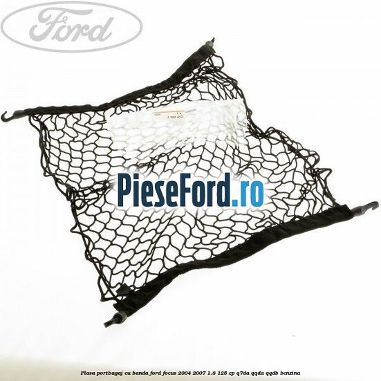 Plasa portbagaj cu banda Ford Focus 2004-2007 1.8 125 cp Q7DA, QQDA, QQDB benzina