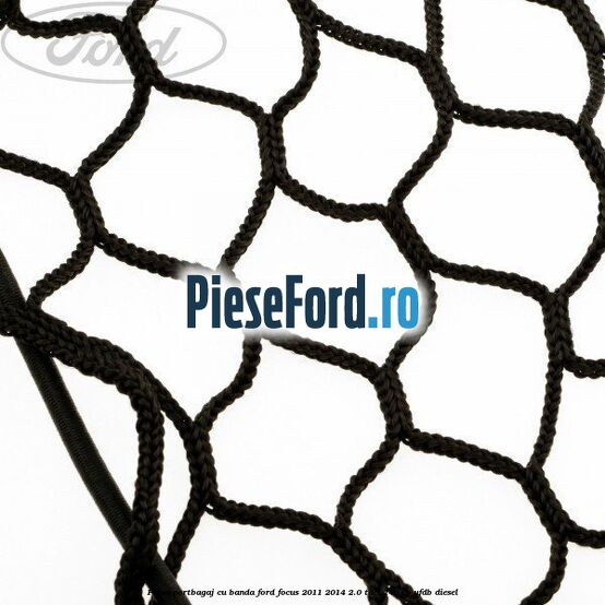 Plasa portbagaj cu banda Ford Focus 2011-2014 2.0 TDCi 140 cp UFDB diesel