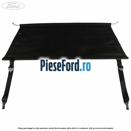 Plasa portbagaj, cu tija sustinere combi Ford Mondeo 2014-2018 1.0 EcoBoost 125 cp M1CA, M1CB benzina