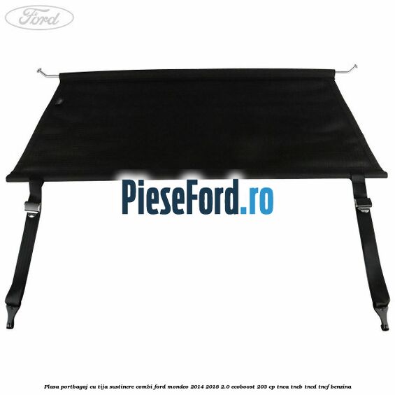 Plasa portbagaj, cu tija sustinere combi Ford Mondeo 2014-2018 2.0 EcoBoost 203 cp TNCA, TNCB, TNCD, TNCF benzina