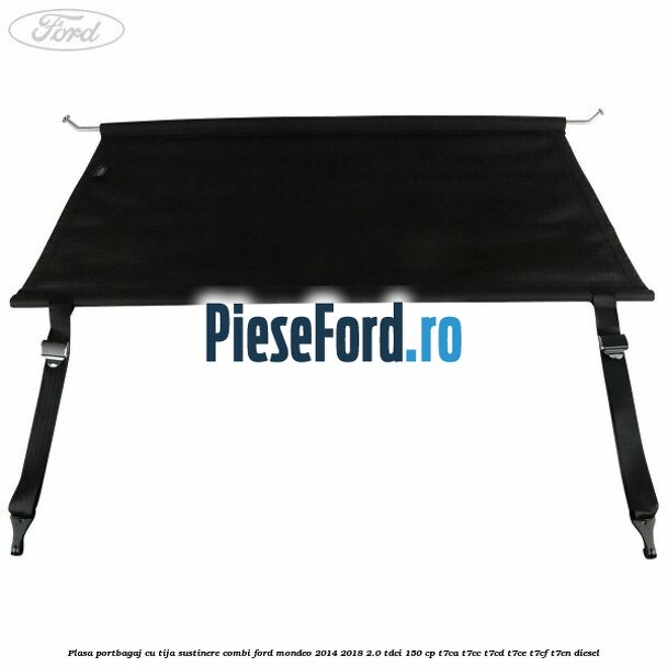 Plasa portbagaj, cu tija sustinere combi Ford Mondeo 2014-2018 2.0 TDCi 150 cp T7CA, T7CC, T7CD, T7CE, T7CF, T7CN diesel