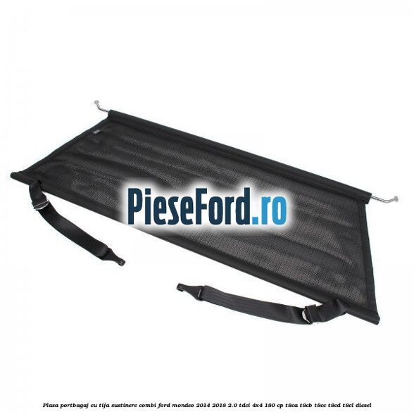 Plasa portbagaj, cu tija sustinere combi Ford Mondeo 2014-2018 2.0 TDCi 4x4 180 cp T8CA, T8CB, T8CC, T8CD, T8CL diesel