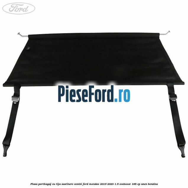 Plasa portbagaj, cu tija sustinere combi Ford Mondeo 2019-2023 1.5 EcoBoost 165 cp UNCN benzina