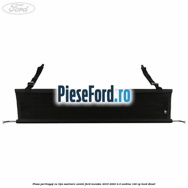 Plasa portbagaj, cu tija sustinere combi Ford Mondeo 2019-2023 2.0 EcoBlue 120 cp Plasa portbagaj, cu tija sustinere combi Ford Mondeo 2019-2023 2.0 EcoBlue 120 cp BCCD diesel