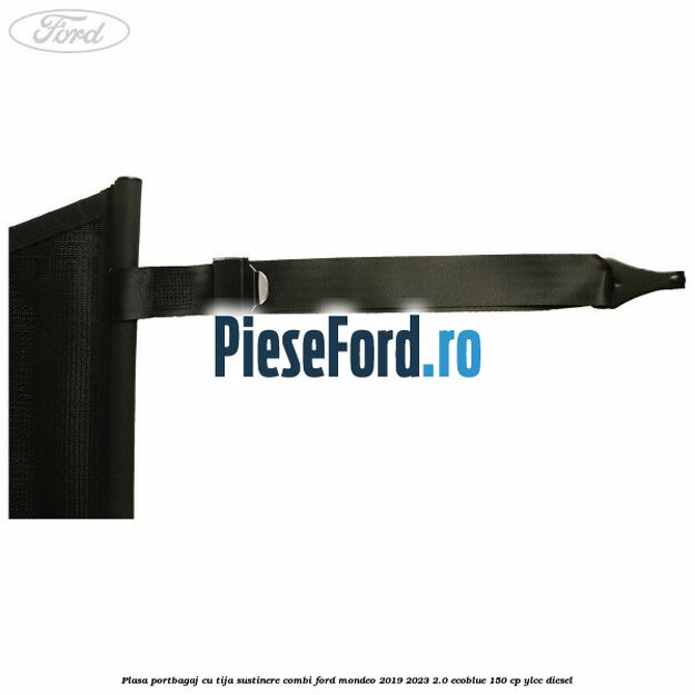 Plasa portbagaj, cu tija sustinere combi Ford Mondeo 2019-2023 2.0 EcoBlue 150 cp YLCC diesel