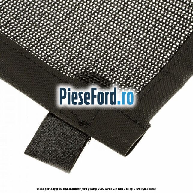 Plasa portbagaj, cu tija sustinere Ford Galaxy 2007-2014 2.0 TDCi 115 cp KLWA, TYWA diesel