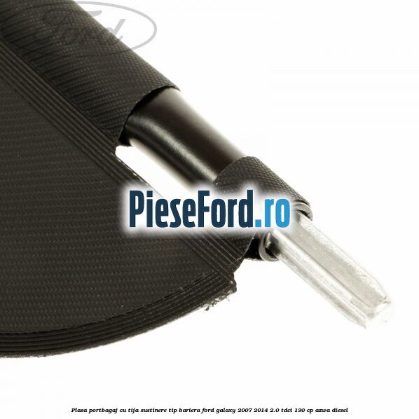 Plasa portbagaj, cu tija sustinere tip bariera Ford Galaxy 2007-2014 2.0 TDCi 130 cp AZWA diesel