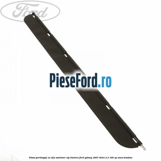 Plasa portbagaj, cu tija sustinere tip bariera Ford Galaxy 2007-2014 2.3 160 cp SEWA benzina