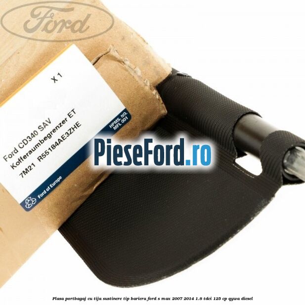 Plasa portbagaj, cu tija sustinere tip bariera Ford S-Max 2007-2014 1.8 TDCi 125 cp Plasa portbagaj, cu tija sustinere tip bariera Ford S-Max 2007-2014 1.8 TDCi 125 cp QYWA diesel