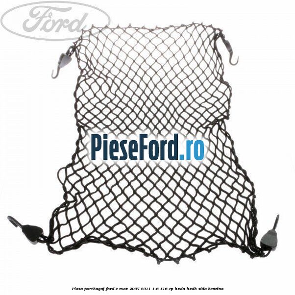 Plasa portbagaj Ford C-Max 2007-2011 1.6 116 cp HXDA, HXDB, SIDA benzina
