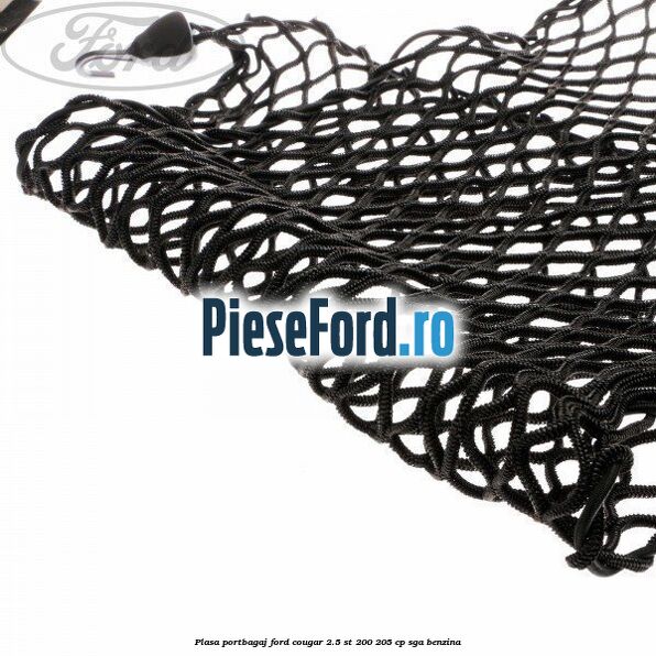 Plasa portbagaj Ford Cougar 2.5 ST 200 205 cp SGA benzina