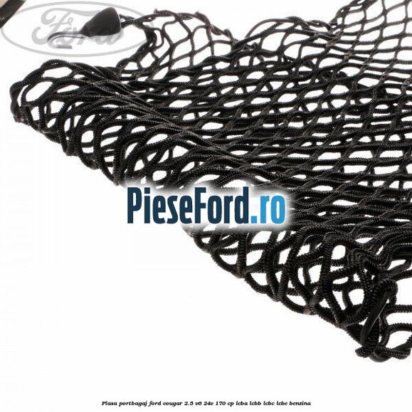 Plasa portbagaj Ford Cougar 2.5 V6 24V 170 cp LCBA, LCBB, LCBC, LCBE benzina