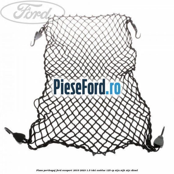 Plasa portbagaj Ford EcoSport 2019-2023 1.5 TDCi EcoBlue 125 cp