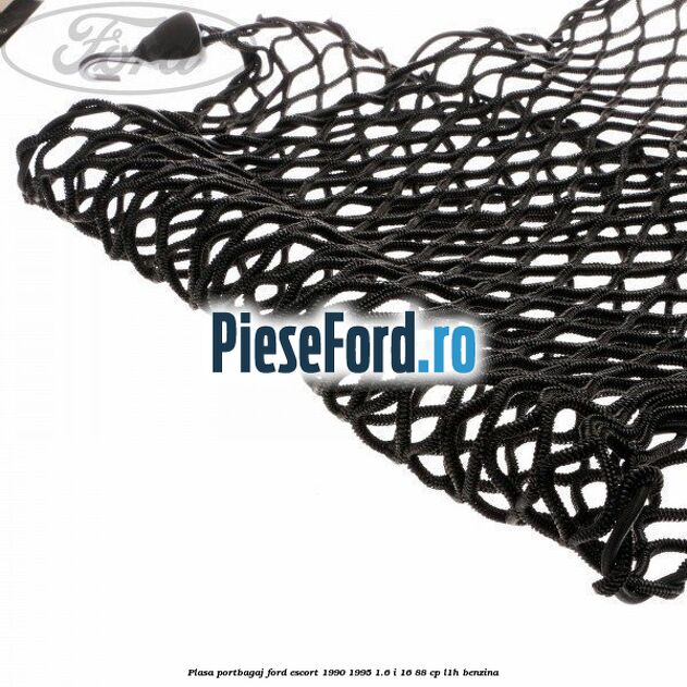 Plasa portbagaj Ford Escort 1990-1995 1.6 i 16 88 cp L1H benzina