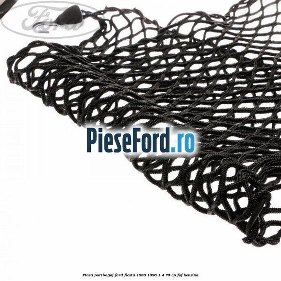 Plasa portbagaj Ford Fiesta 1989-1996 1.4 75 cp FUF benzina