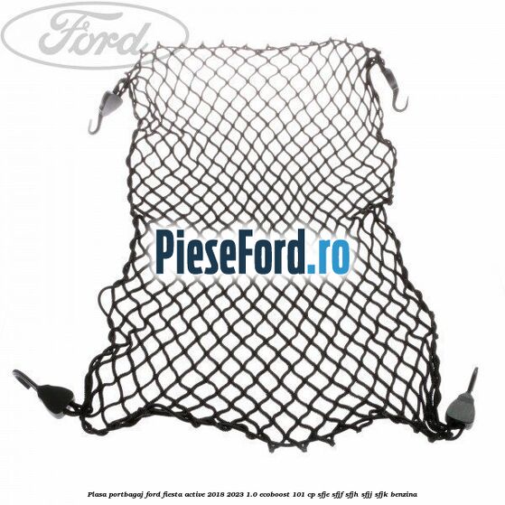 Plasa portbagaj Ford Fiesta Active 2018-2023 1.0 EcoBoost 101 cp