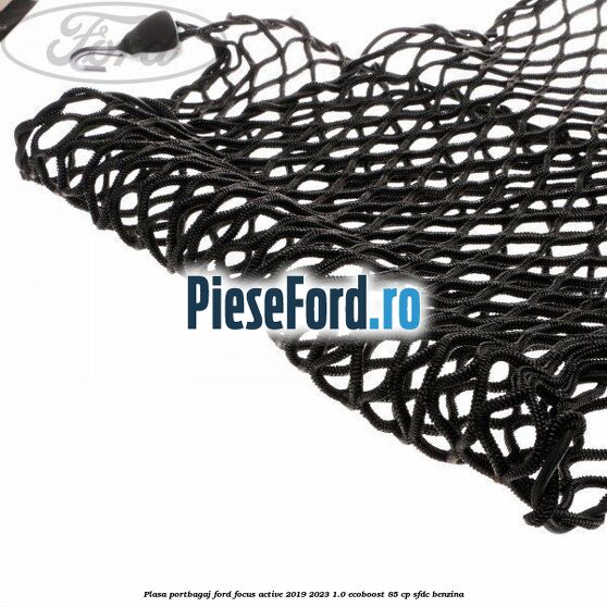 Plasa portbagaj Ford Focus Active 2019-2023 1.0 EcoBoost 85 cp SFDC benzina