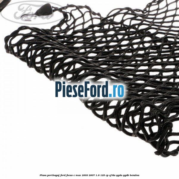 Plasa portbagaj Ford Focus C-Max 2003-2007 1.8 125 cp Q7DA, QQDA, QQDB benzina