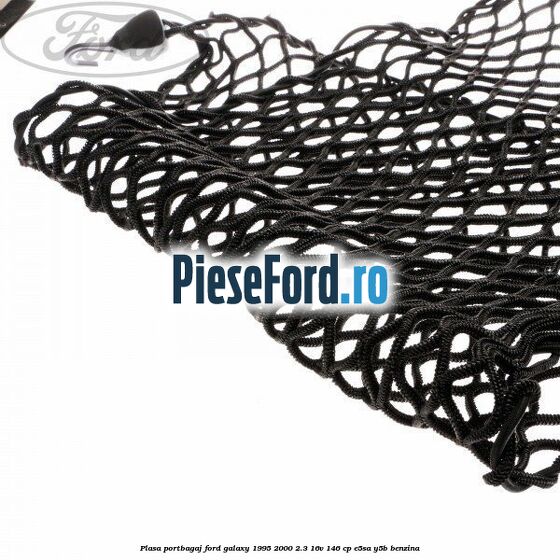 Plasa portbagaj Ford Galaxy 1995-2000 2.3 16V 146 cp E5SA, Y5B benzina