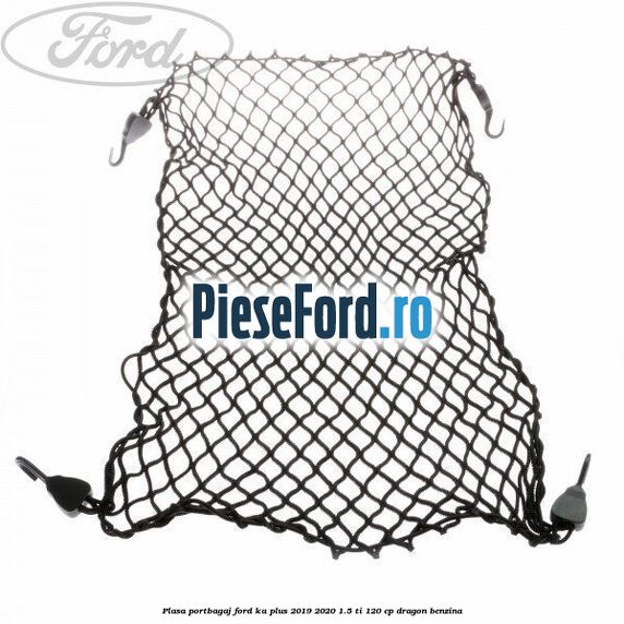 Plasa portbagaj Ford Ka plus 2019-2020 1.5 Ti 120 cp
